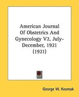 American Journal Of Obstetrics And Gynecology V2, July-December, 1921 (1921)