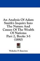 An Analysis Of Adam Smith's Inquiry Into The Nature And Causes Of The Wealth Of Nations