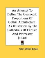 An Attempt To Define The Geometric Proportions Of Gothic Architecture