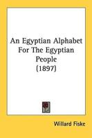 An Egyptian Alphabet For The Egyptian People (1897)