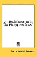 An Englishwoman In The Philippines (1906)