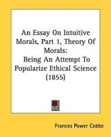 An Essay On Intuitive Morals, Part 1, Theory Of Morals
