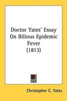 Doctor Yates' Essay On Bilious Epidemic Fever (1813)