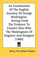 An Examination Of The English Ancestry Of George Washington