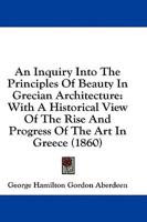 An Inquiry Into The Principles Of Beauty In Grecian Architecture