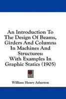 An Introduction To The Design Of Beams, Girders And Columns In Machines And Structures