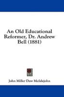 An Old Educational Reformer, Dr. Andrew Bell (1881)