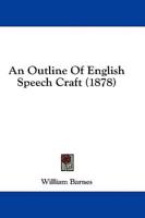 An Outline Of English Speech Craft (1878)