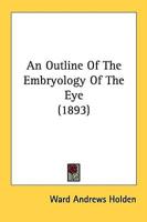 An Outline Of The Embryology Of The Eye (1893)
