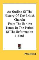 An Outline Of The History Of The British Church