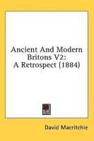 Ancient and Modern Britons V2