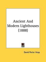 Ancient And Modern Lighthouses (1888)