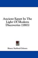 Ancient Egypt In The Light Of Modern Discoveries (1883)