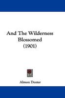 And The Wilderness Blossomed (1901)