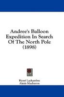Andree's Balloon Expedition In Search Of The North Pole (1898)