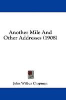 Another Mile And Other Addresses (1908)