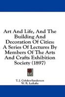 Art And Life, And The Building And Decoration Of Cities