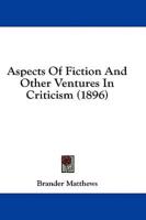 Aspects Of Fiction And Other Ventures In Criticism (1896)