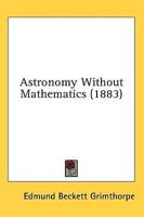 Astronomy Without Mathematics (1883)
