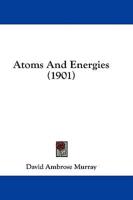 Atoms And Energies (1901)