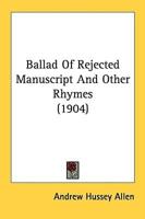 Ballad Of Rejected Manuscript And Other Rhymes (1904)