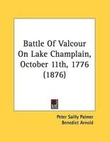 Battle Of Valcour On Lake Champlain, October 11Th, 1776 (1876)
