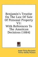 Benjamin's Treatise On The Law Of Sale Of Personal Property V2