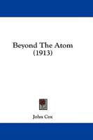 Beyond The Atom (1913)