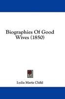 Biographies Of Good Wives (1850)