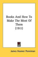 Books And How To Make The Most Of Them (1911)