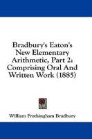 Bradbury's Eaton's New Elementary Arithmetic, Part 2
