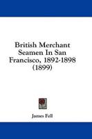 British Merchant Seamen In San Francisco, 1892-1898 (1899)