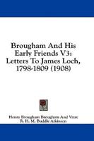 Brougham And His Early Friends V3