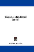 Bygone Middlesex (1899)
