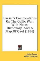 Caesar's Commentaries On The Gallic War