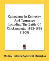 Campaigns In Kentucky And Tennessee Including The Battle Of Chickamauga, 1862-1864 (1908)