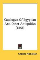 Catalogue Of Egyptian And Other Antiquities (1858)