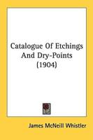 Catalogue Of Etchings And Dry-Points (1904)