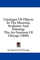 Catalogue Of Objects In The Museum, Sculpture And Painting