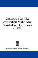 Catalogue Of The Australian Stalk- And Sessile-Eyed Crustacea (1882)