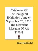 Catalogue Of The Inaugural Exhibition June 6-September 20, 1916