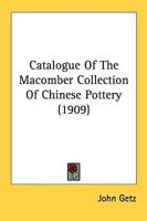 Catalogue Of The Macomber Collection Of Chinese Pottery (1909)