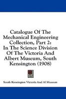 Catalogue Of The Mechanical Engineering Collection, Part 2