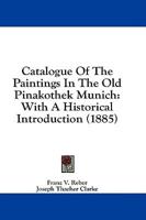 Catalogue Of The Paintings In The Old Pinakothek Munich