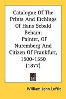 Catalogue of the Prints and Etchings of Hans Sebald Beham