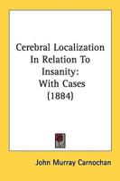 Cerebral Localization In Relation To Insanity