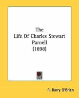 The Life Of Charles Stewart Parnell (1898)