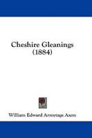 Cheshire Gleanings (1884)