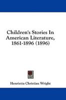 Children's Stories In American Literature, 1861-1896 (1896)