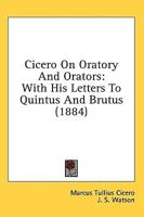 Cicero On Oratory And Orators